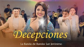 SAN JERÓNIMO LA BANDA DE BANDAS  DECEPCIONES [upl. by Melnick958]