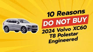 2024 Volvo XC60 T8 Polestar Engineered  10 Reasons NOT to Buy 🚫🚗 [upl. by Anneirb153]