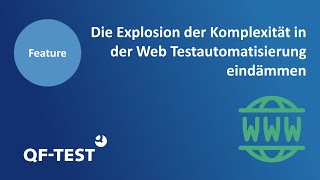 QFTest  Die Explosion der Komplexität in der Web Testautomatisierung eindämmen [upl. by Yddet]