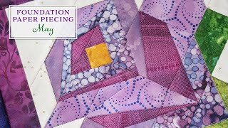 Foundation Paper Piecing Series  May  a Shabby Fabrics Tutorial [upl. by Uehttam]