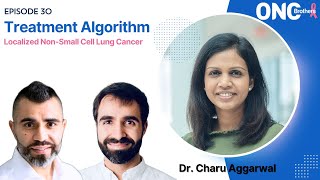 Localized NonSmall Cell Lung Cancer NSCLC Algorithm Discussion with Dr Charu Aggarwal [upl. by Nallac]