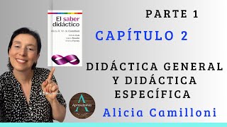 PARTE 1  CAPITULO 2 DIDÁCTICA GENERAL Y DIDÁCTICA ESPECÍFICA Libro El saber didáctico Camilloni [upl. by Anama]