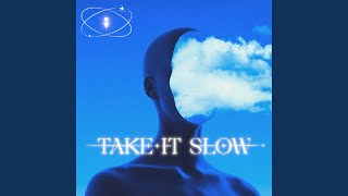 Take It Slow [upl. by Fabrianna737]