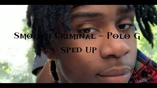 Smooth Criminal  Polo G Sped Up [upl. by Josey]