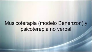 Musicoterapia modelo Benenzon y psicoterapia no verbal [upl. by Willabella55]