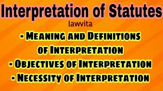 Interpretation Law Introduction lectureMeaning and Objectives of Interpretation llb notes [upl. by Anella]