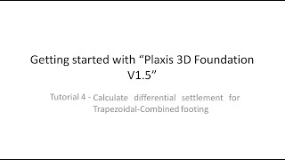 Plaxis 3D  Tutorial 4 Calculate differential settlement for TrapezoidalCombined footing [upl. by Eirroc]