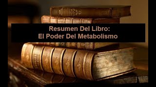 Resumen Del Libro El Poder Del Metabolismo [upl. by Vilma502]