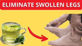 Drink this Tea and Eliminate Swollen Legs Ankles and Feet [upl. by Notlew]