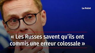 « Les Russes savent qu’ils ont commis une erreur colossale » [upl. by Eineg]