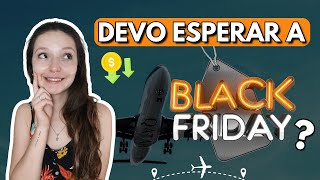 Vale a pena esperar a Black Friday para comprar passagens e pacotes de viagemquot [upl. by Lemrahc396]