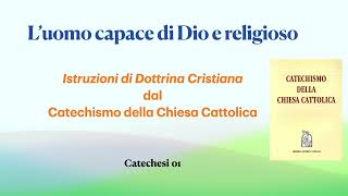 IDC  01 Luomo capace di Dio e religioso  catechesi [upl. by Akela882]