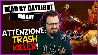 SONO UN quotTRASH KILLERquot MI INSULTA IL SURV RATTO  DBD ITA Gameplay Killer KNIGHT Cavaliere [upl. by Hebner]