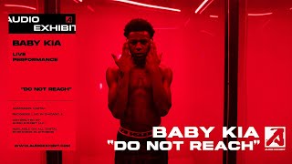 Baby Kia  Do Not Reach Live Performance  Audio Exhibit [upl. by Kendricks]