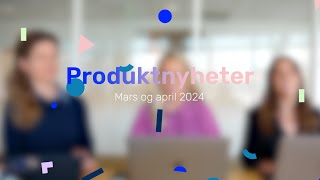 Produktnyheter fra Tripletex – mars og april 2024 [upl. by Ellerahc588]