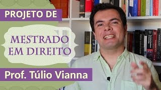 Projeto de Pesquisa Mestrado  Como fazer projeto de mestrado  Prof Túlio Vianna Direito  UFMG [upl. by Dorene]