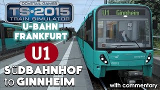 Train Simulator 2015 Lets Play  Frankfurt UBahn U1 Südbahnhof to Ginnheim [upl. by Beaudoin]