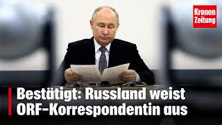 Vergeltungsaktion Bestätigt Russland weist ORFKorrespondentin aus  kronetv NEWS [upl. by Erapsag]