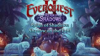 Everquest 2 Reign of Shadows  Shadows On The Vahl [upl. by Hurwit]