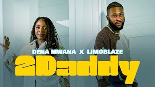 Dena Mwana  2DADDY feat LIMOBLAZE Official video [upl. by Schott]