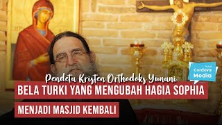 Pendeta Kristen Orthodoks Yunani Bela Turki yang Mengubah Hagia Sophia menjadi Masjid [upl. by Rhodie]