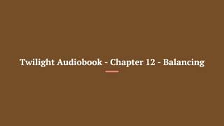 Twilight Audiobook Chapter 12 Balancing [upl. by Berget]