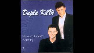 Dupla KáVé  Ha nem tudom nem fáj  Vocal  2 album  1999 [upl. by Barbe]