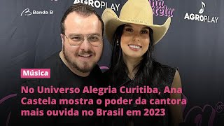 No Universo Alegria Curitiba Ana Castela mostra o poder da cantora mais ouvida no Brasil em 2023 [upl. by Corkhill640]