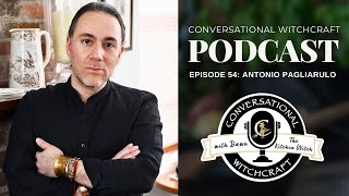 Conversational Witchcraft Podcast Episode 54 Antonio Pagliarulo [upl. by Vassar465]