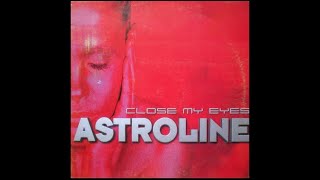 Astroline  Close My Eyes Extended Mix [upl. by Stephani]