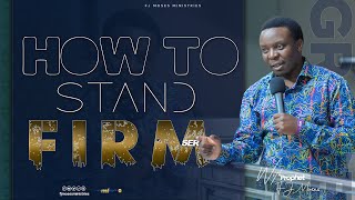 HOW TO STAND FIRM  SERMON 20102024  PROPHET FJ MOSES  fjministries [upl. by Liva]