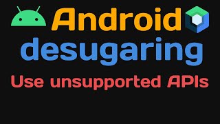 Android desugaring  Android use unsopperted APIs with desugaring [upl. by Nnylhtak]