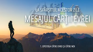 1  Epistola către evrei și către noi  Mesajul cărţii Evrei [upl. by Sulecram]