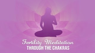 Fertility Meditation Through the Chakras [upl. by Ydde]