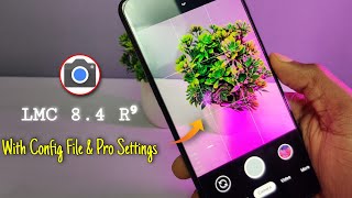 Latest Gcam 84 R⁹ by  LMC With Config File amp Pro Settings  Best Gcam For Your PHONE  🔥 [upl. by Kristal]