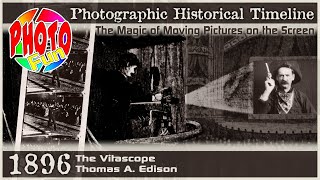 Photographic Historical Timeline 1896 The Vitascope Thomas A Edison The Magic of Moving Pictures [upl. by Brew478]