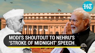 ‘Will Inspire Us…’ PM Modi Lauds Nehrus Tryst With Destiny Speech In Parliament  Watch [upl. by Buerger]