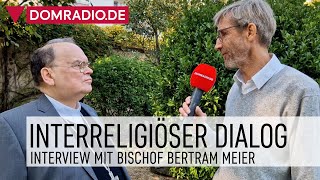 Interreligiöser Dialog – Interview mit Bischof Bertram Meier [upl. by Aiveneg167]