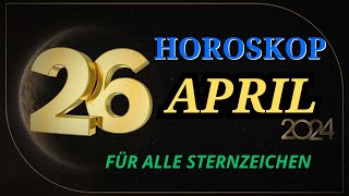 HOROSKOP FÜR DEN 26 APRIL 2024  HOROSKOP FÜR JEDEN TAG FÜR ALLE STERNZEICHEN [upl. by Guimond957]