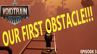 OUR FIRST OBSTACLE  Voidtrain  Episode 3 Coop [upl. by Annasus88]