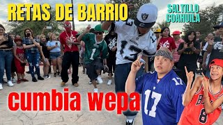 RETAS EN EL BARRIO DE BAILE WEPA EN SALTILLO COAHUILA [upl. by Anirat951]