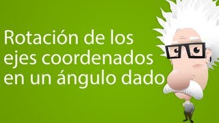 Rotación de los ejes coordenados en un ángulo dado [upl. by Rufina]