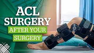 ACL Surgery Part 4  After Your Surgery [upl. by Catto255]