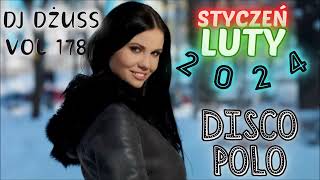 StyczeńLuty 2024 🎧Najnowsze Disco Polo 🎧 Składanka disco polo➠VOL 178 by DJ DŻUSS [upl. by Jermaine]