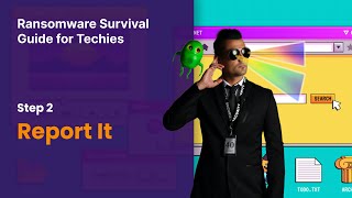 Ransomware Survival Guide For Techies  Step 2  Report It [upl. by Niela]