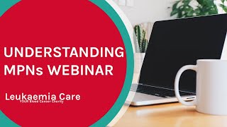 Understanding Myeloproliferative Neoplasms WEBINAR [upl. by Bonnette]