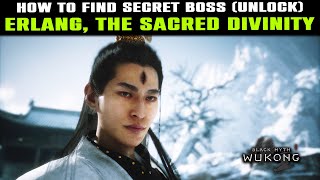 How to FIND SECRET BOSS Erlang The Sacred Divinity Complete Guide  Black Myth Wukong [upl. by Jonah]