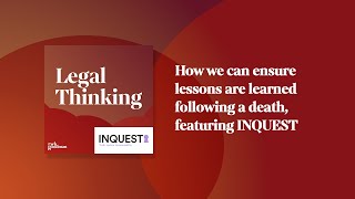 How we can ensure lessons are learned following a death featuring INQUEST  Legal Thinking Podcast [upl. by Hoseia]