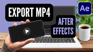 How to Export an MP4 Video in AFTER EFFECTS  Easy and Fast Export Tutorial [upl. by Shererd240]