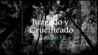 Lección 123T2024 Escuela Sabática  Juzgado y Crucificado [upl. by Enilram52]